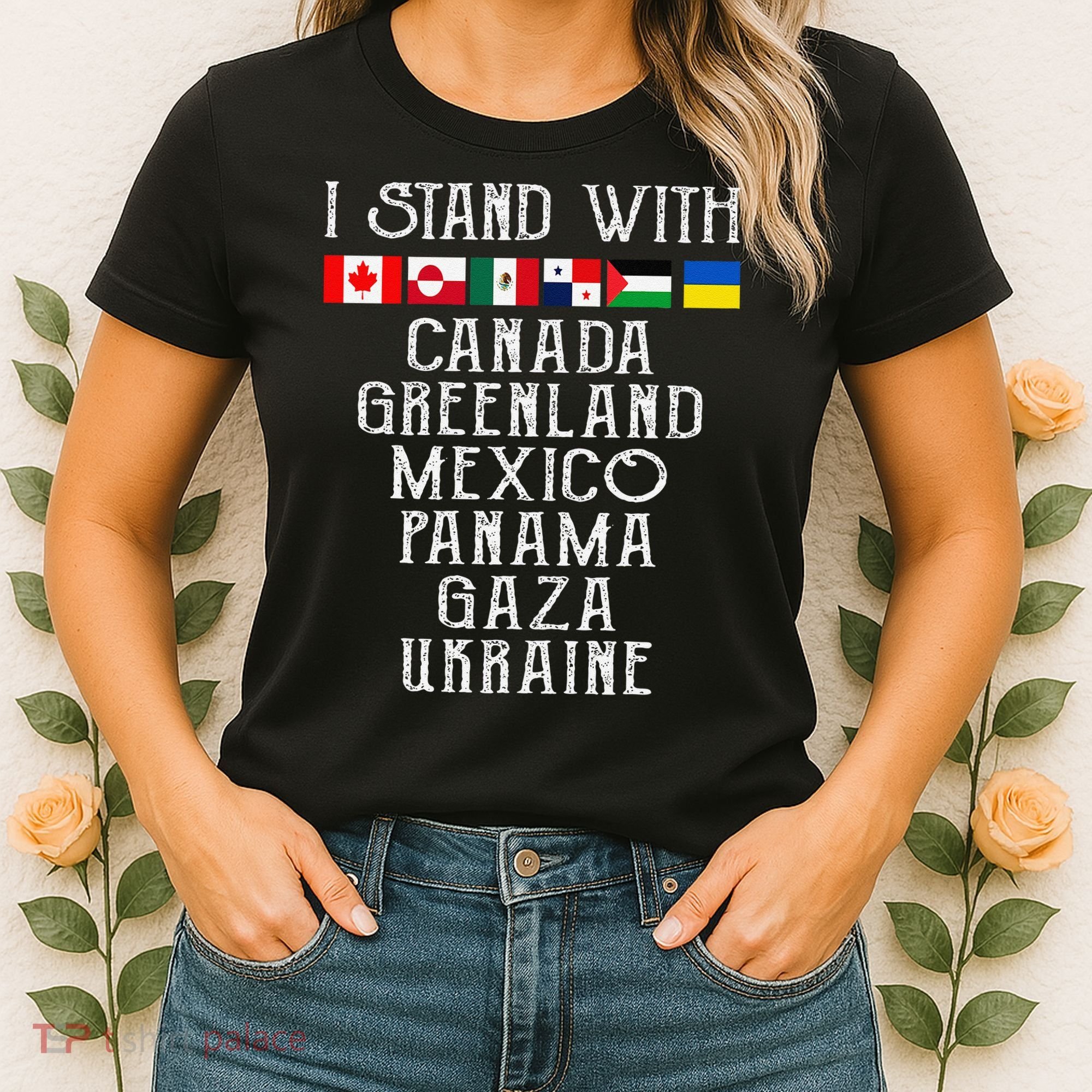 I Stand With Canada Greenland Mexico Panama Gaza Ukraine Women's T-Shirt