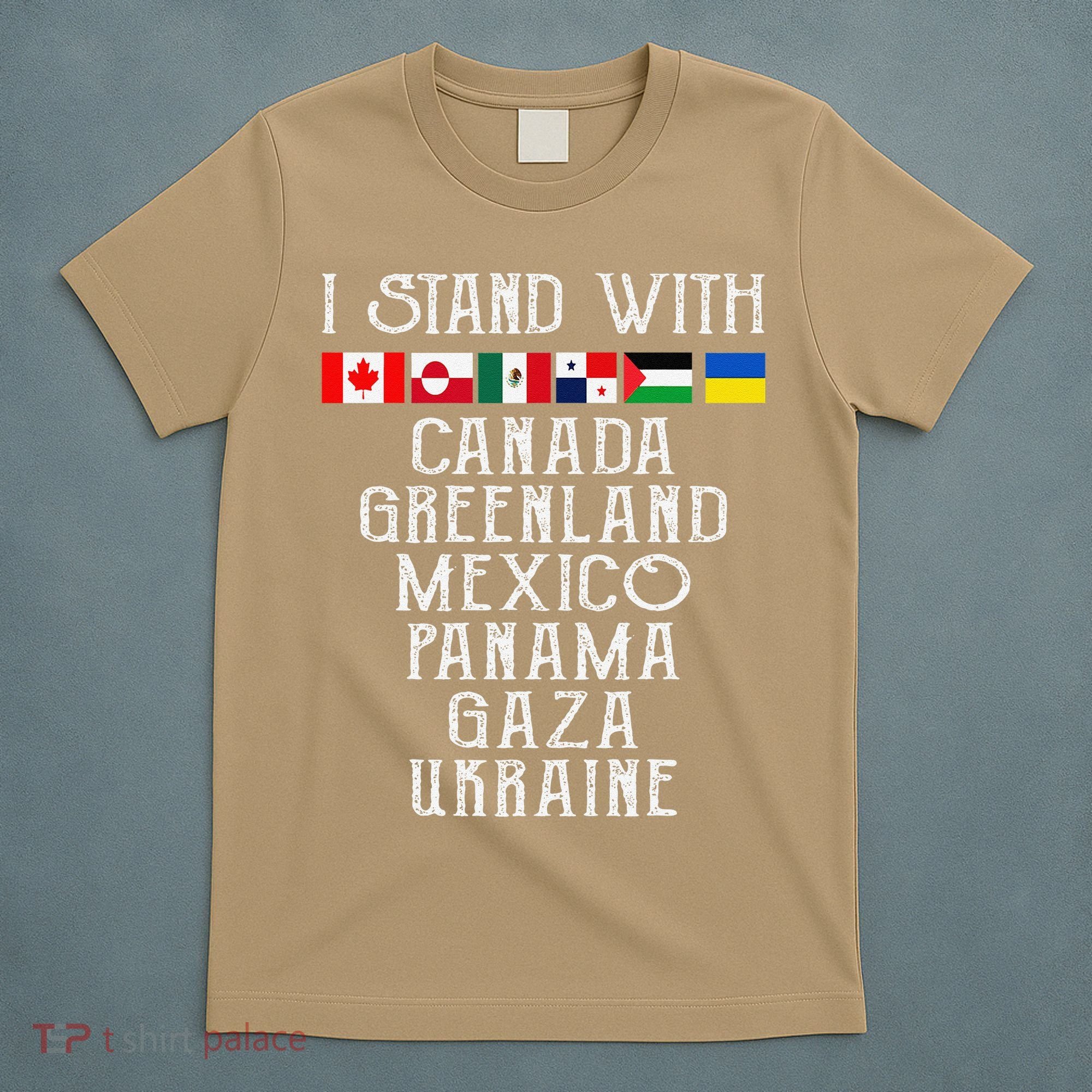 I Stand With Canada Greenland Mexico Panama Gaza Ukraine T-Shirt