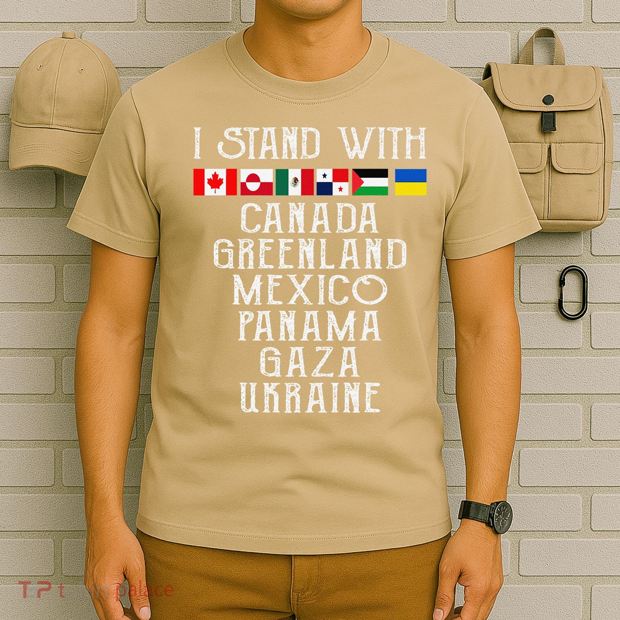 I Stand With Canada Greenland Mexico Panama Gaza Ukraine T-Shirt