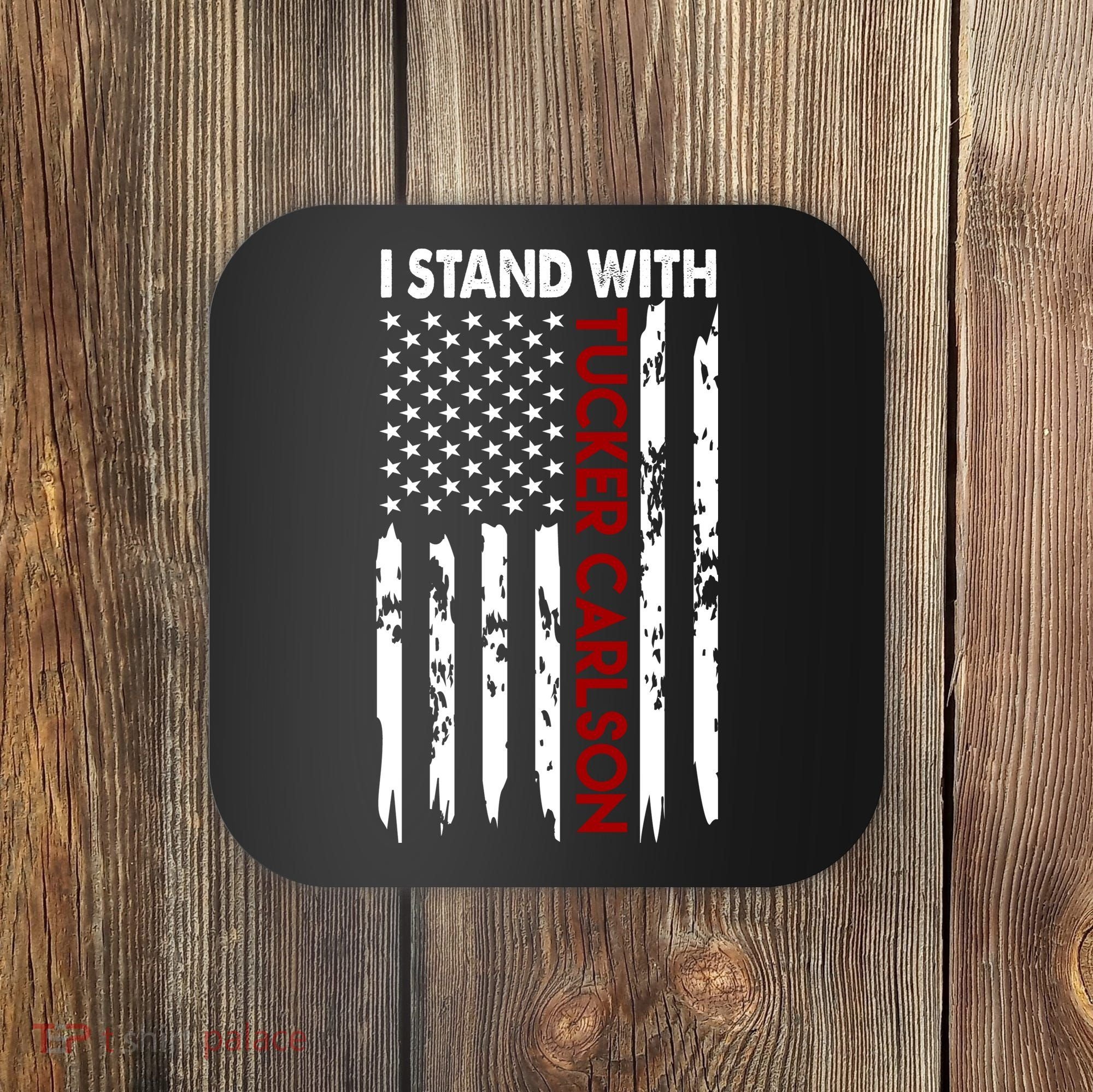 I Stand With Tucker Carlson American Flag Political Coaster