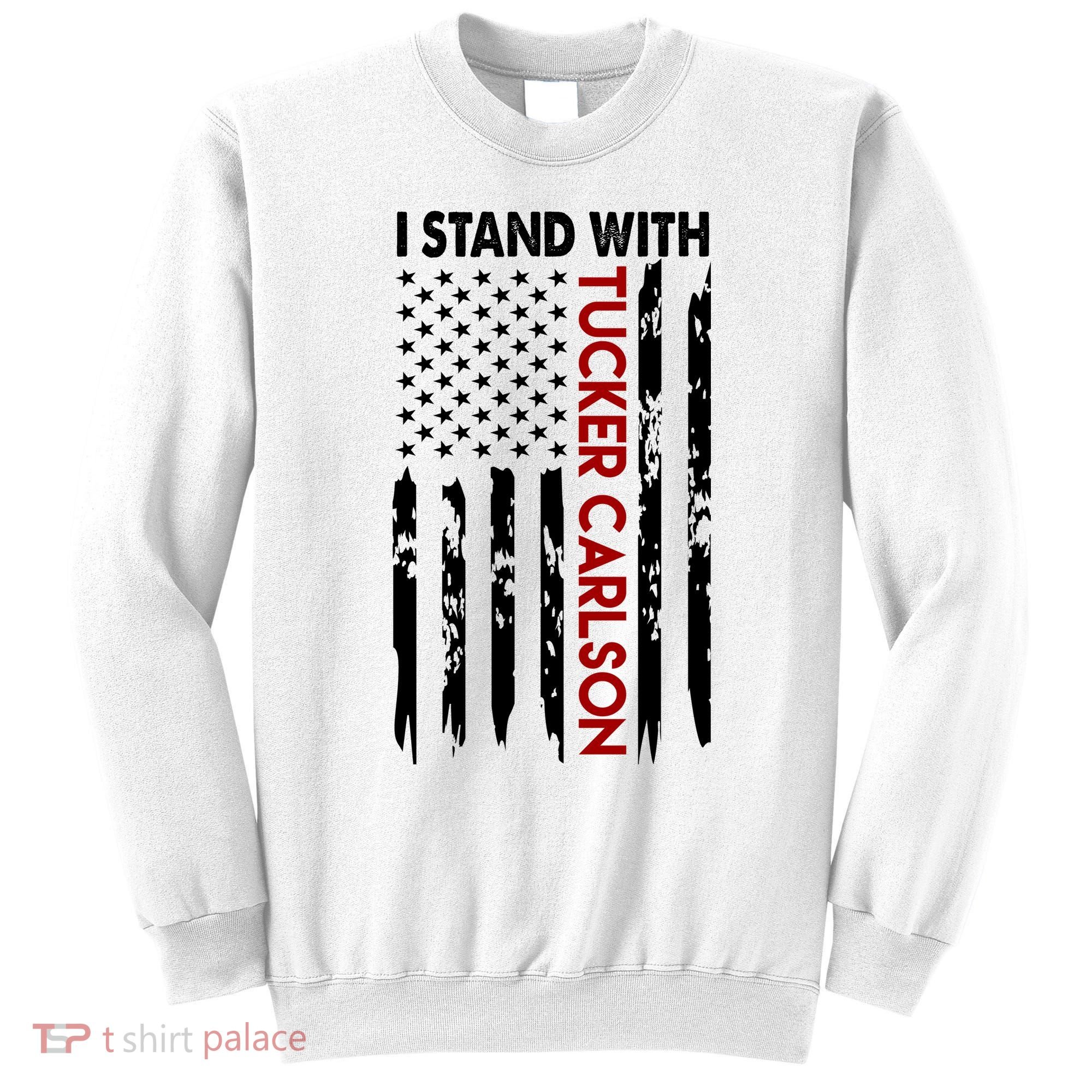 I Stand With Tucker Carlson American Flag Political Sweatshirt