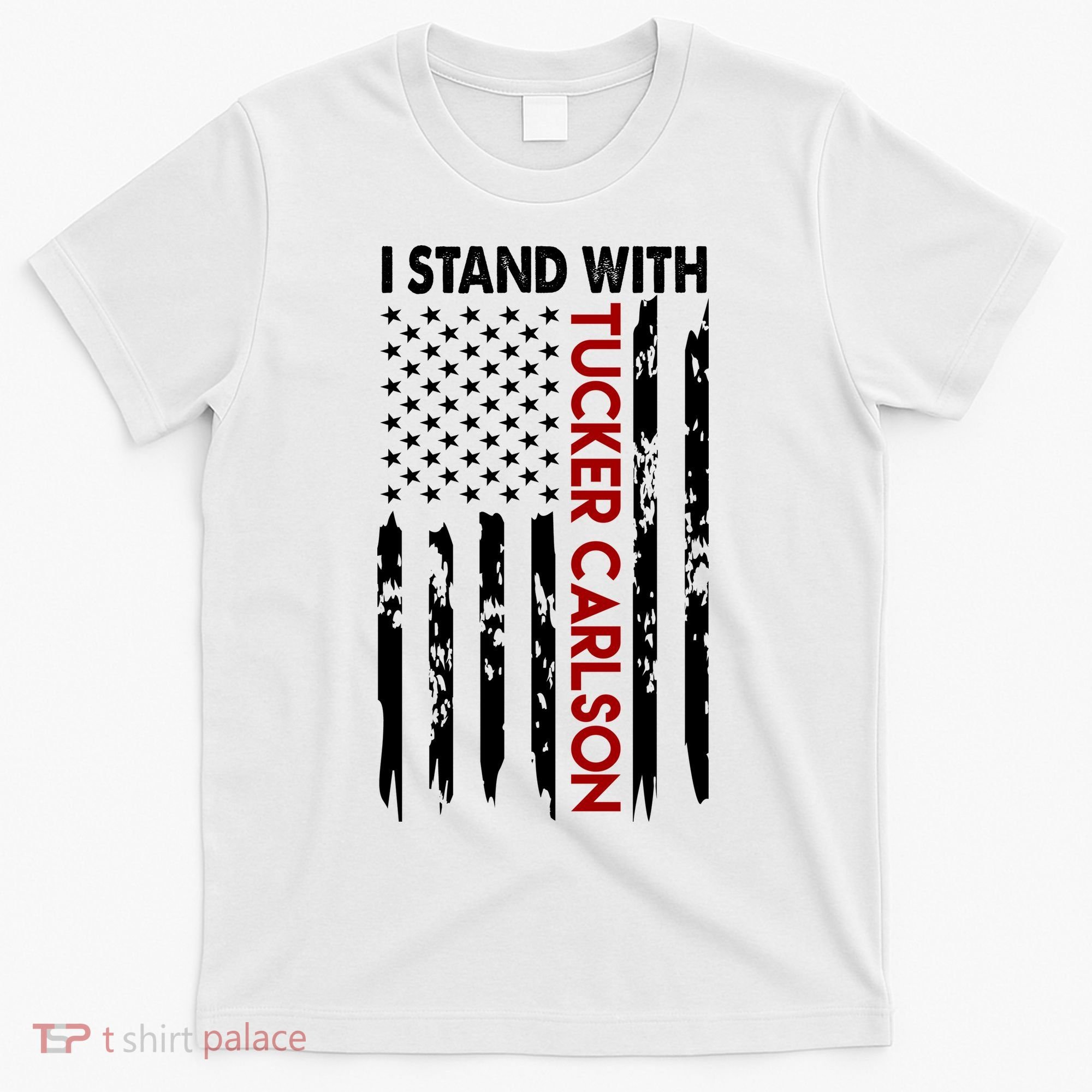 I Stand With Tucker Carlson American Flag Political T-Shirt