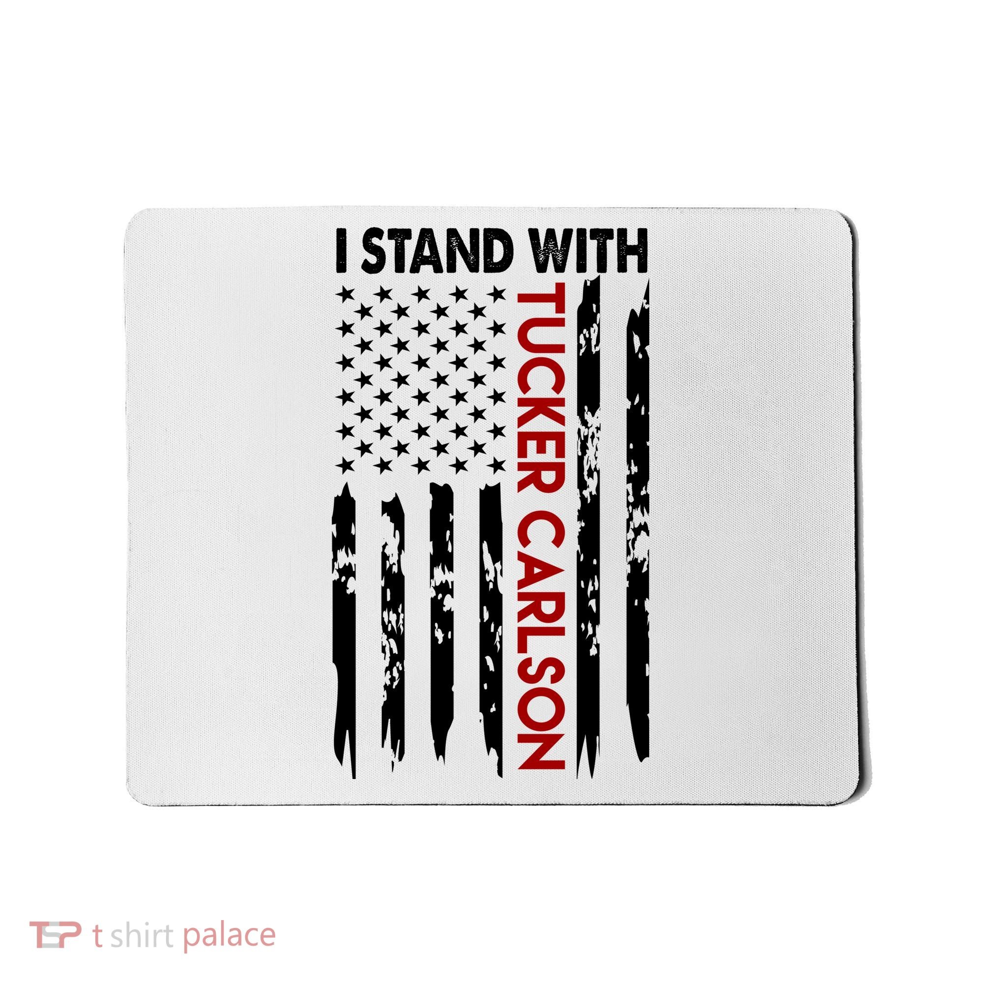 I Stand With Tucker Carlson American Flag Political Mousepad