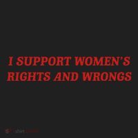 I Support Women Rights And Wrongs Women's Sweatshirt thumb 2