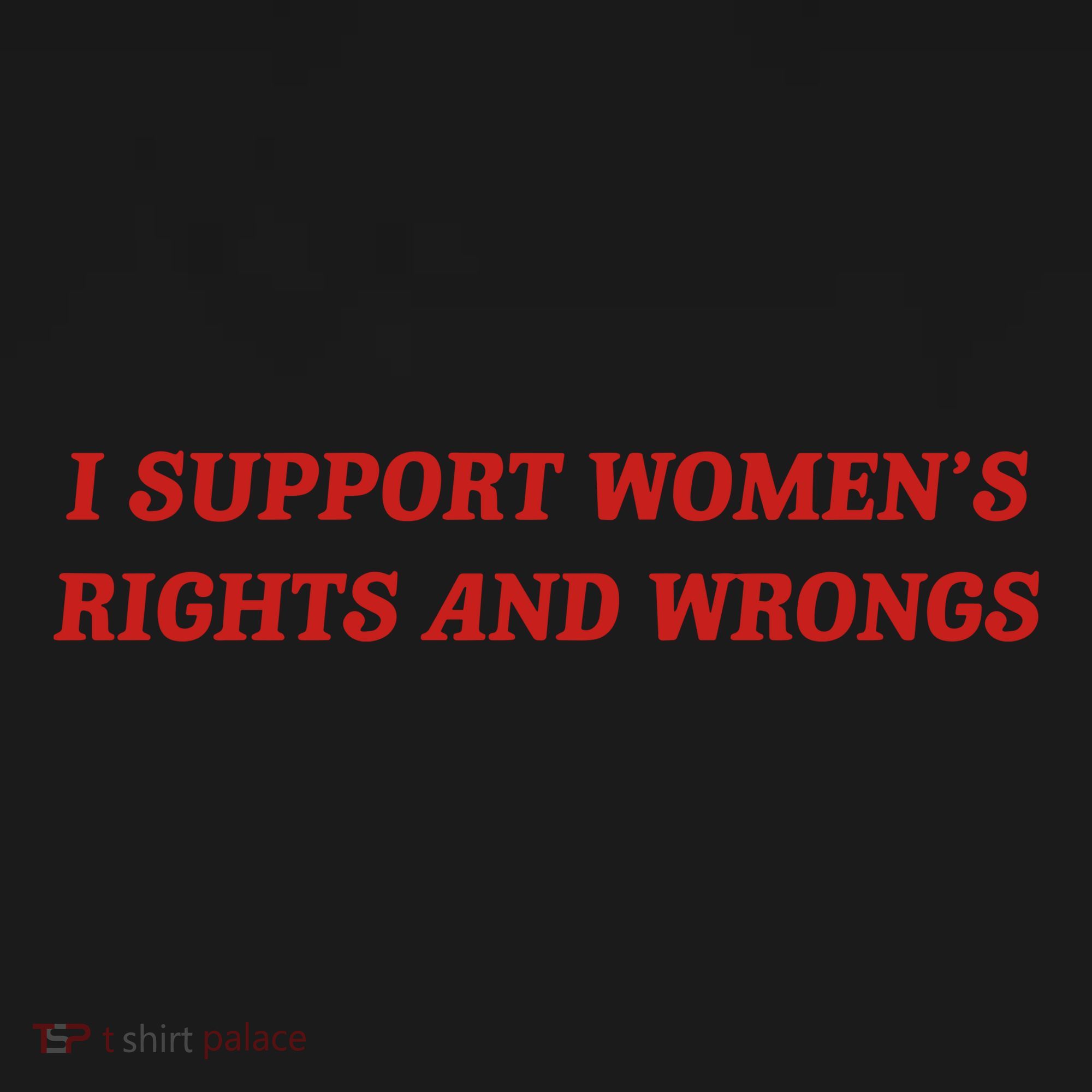 I Support Women Rights And Wrongs Women's Hoodie