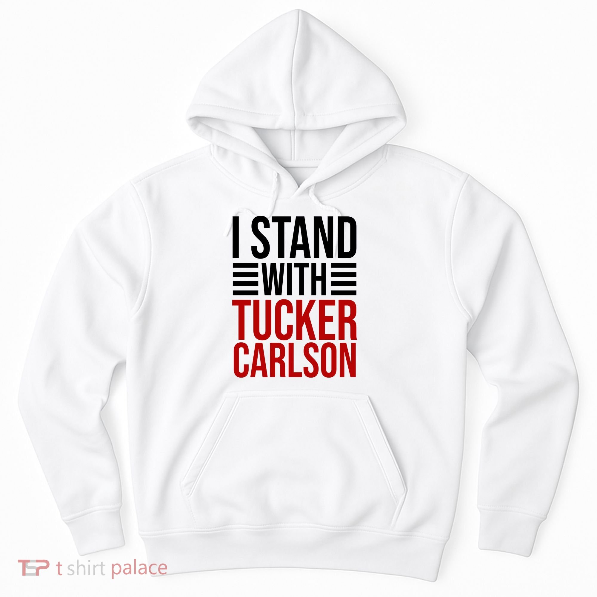 I Stand With Tucker Carlson Political Hoodie
