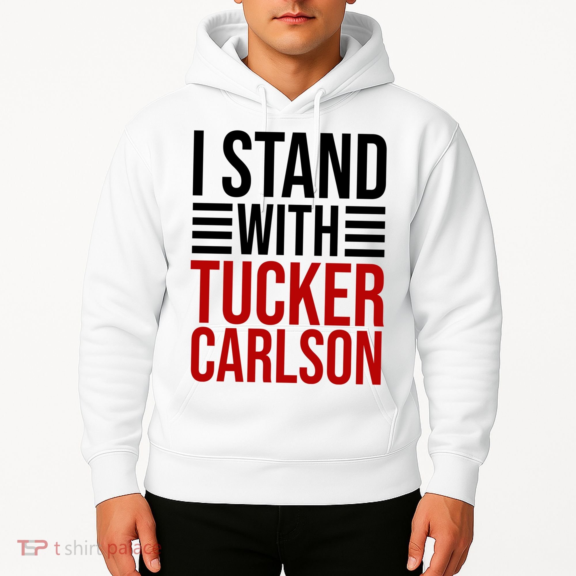 I Stand With Tucker Carlson Political Hoodie