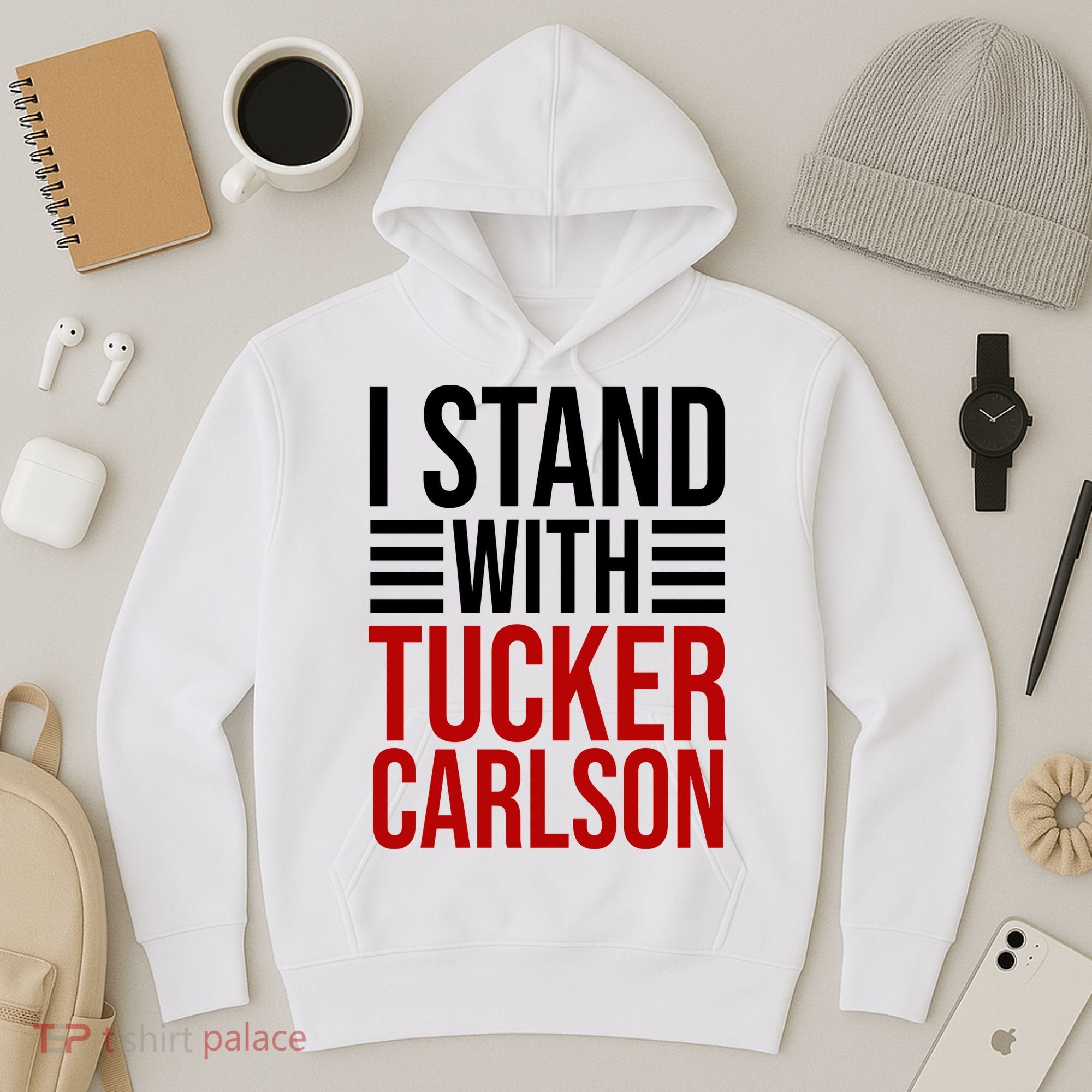 I Stand With Tucker Carlson Political Hoodie