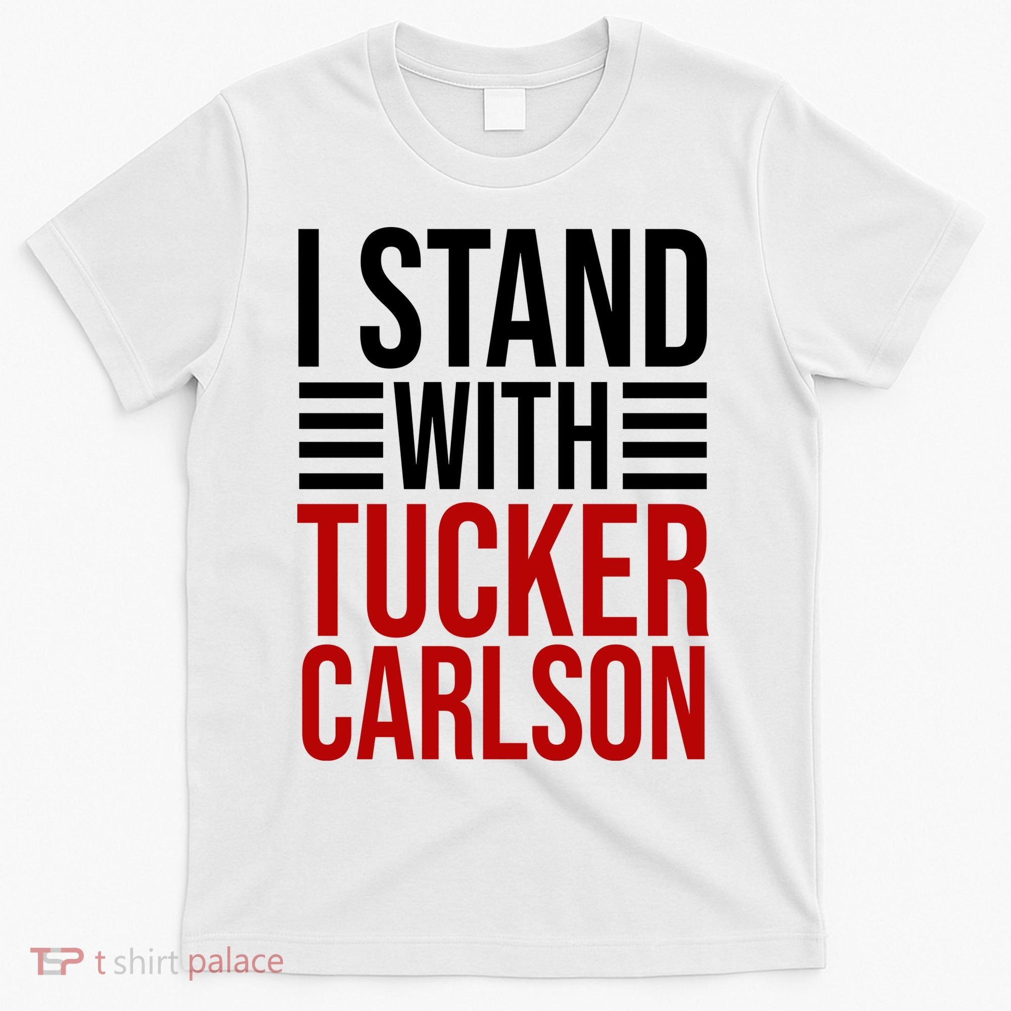 I Stand With Tucker Carlson Political T-Shirt