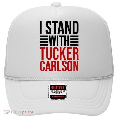 I Stand With Tucker Carlson Political Hat