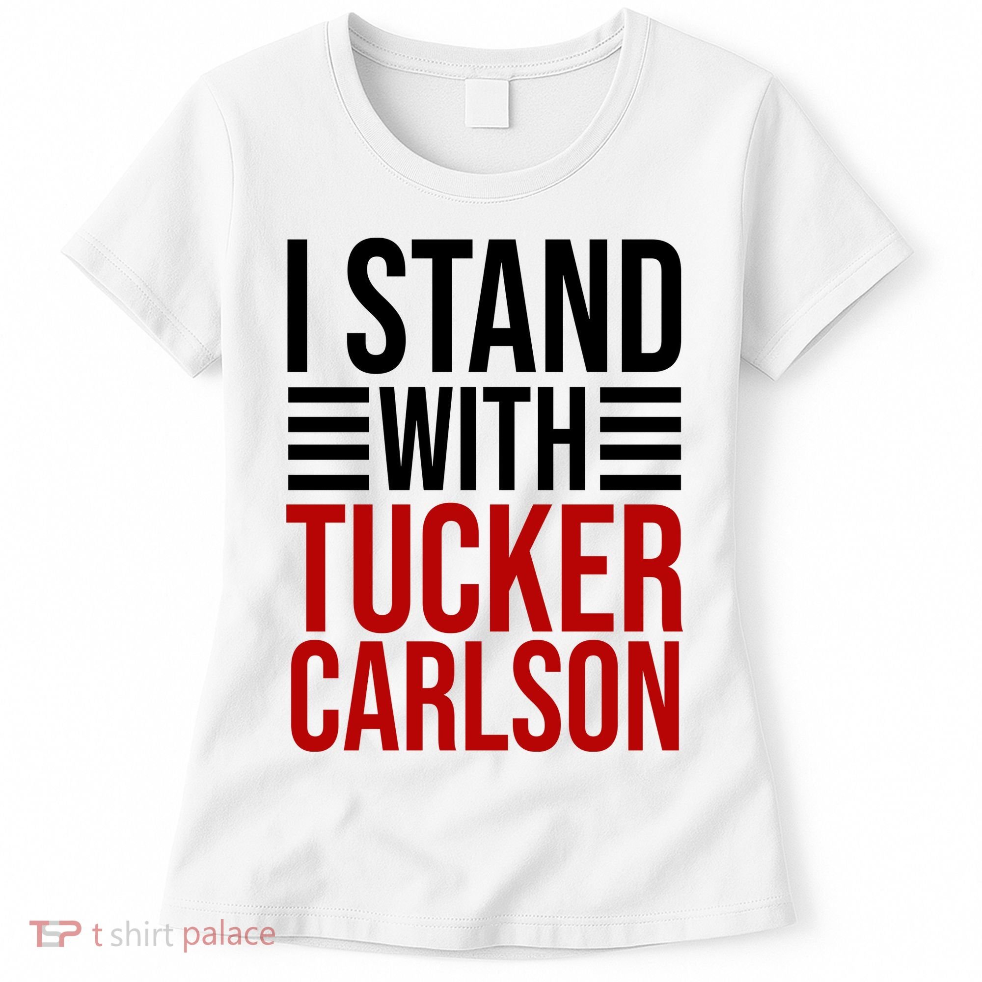 I Stand With Tucker Carlson Political Women's T-Shirt