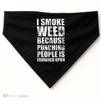 I Smoke Weed Because Punching People Is Frowned Upon USA-Made Doggie Bandana thumb 0