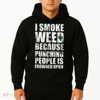 I Smoke Weed Because Punching People Is Frowned Upon Hoodie thumb 2