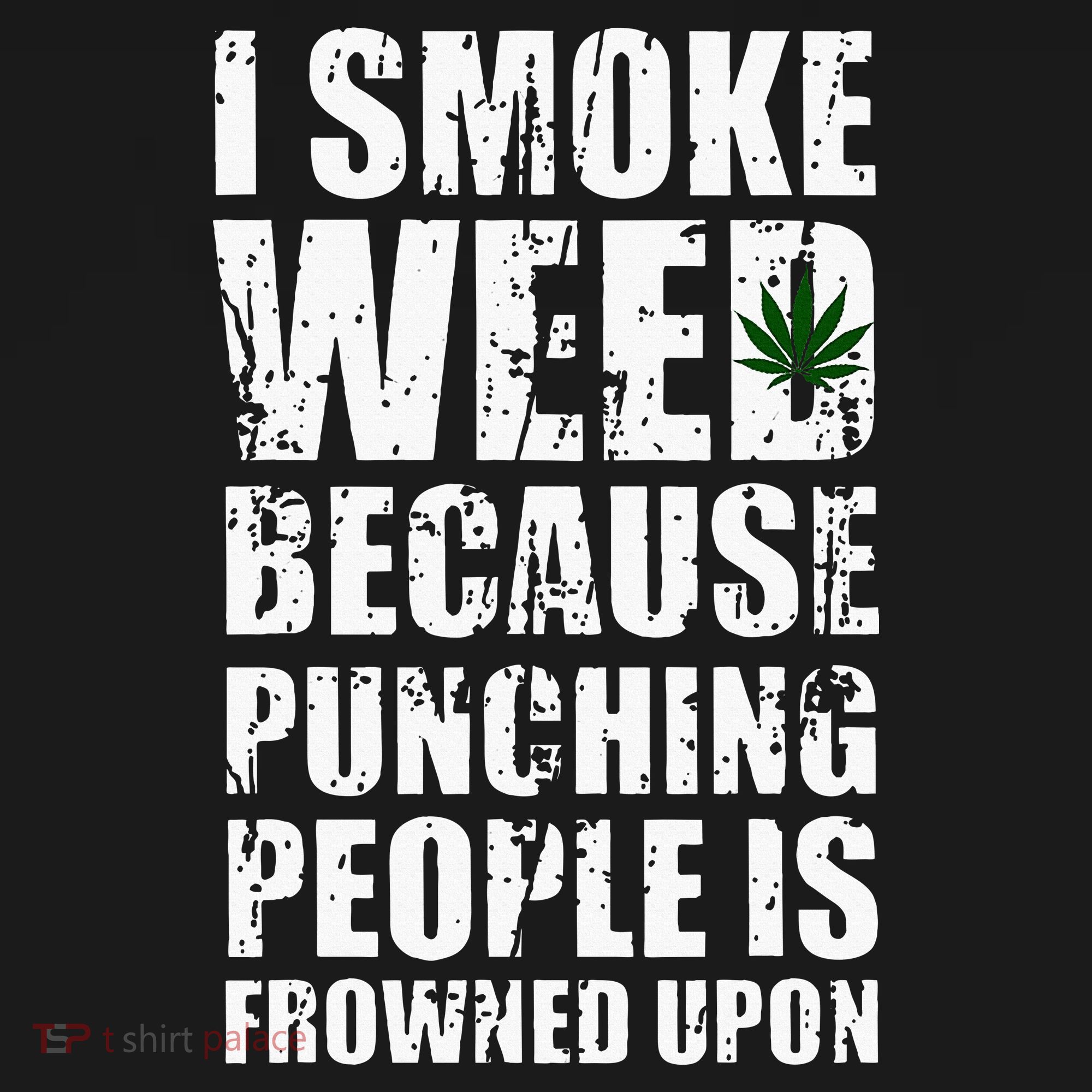 I Smoke Weed Because Punching People Is Frowned Upon Long Sleeve Shirt