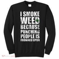 I Smoke Weed Because Punching People Is Frowned Upon Sweatshirt thumb 0