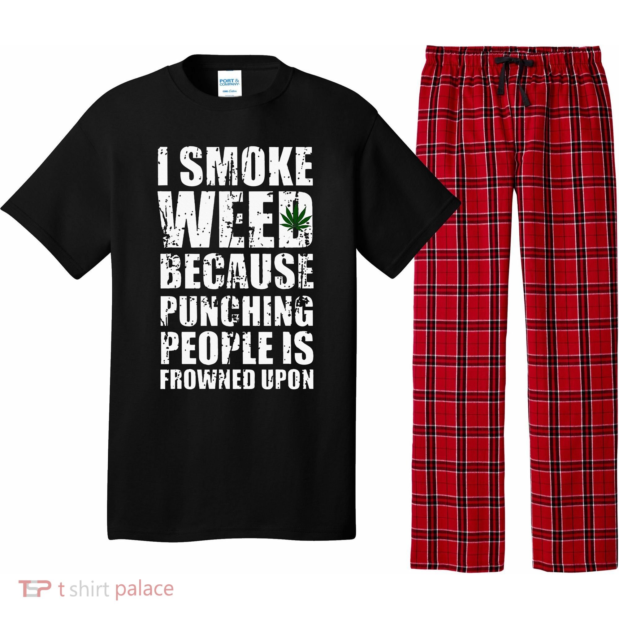 I Smoke Weed Because Punching People Is Frowned Upon Pajama Set