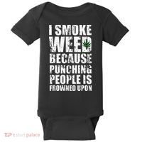 I Smoke Weed Because Punching People Is Frowned Upon Baby Bodysuit thumb 0
