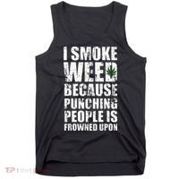I Smoke Weed Because Punching People Is Frowned Upon Tank Top thumb 0