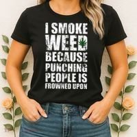 I Smoke Weed Because Punching People Is Frowned Upon Women's T-Shirt thumb 2