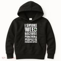 I Smoke Weed Because Punching People Is Frowned Upon Kids Hoodie thumb 0