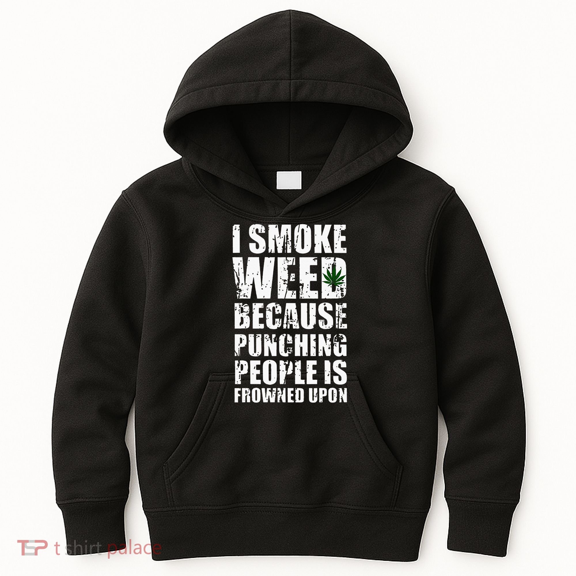 I Smoke Weed Because Punching People Is Frowned Upon Kids Hoodie