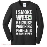 I Smoke Weed Because Punching People Is Frowned Upon Kids Long Sleeve Shirt thumb 0