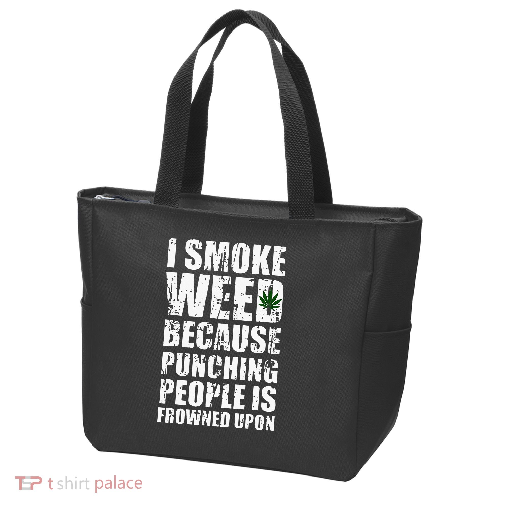 I Smoke Weed Because Punching People Is Frowned Upon Tote Bag