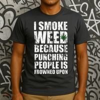 I Smoke Weed Because Punching People Is Frowned Upon T-Shirt thumb 3