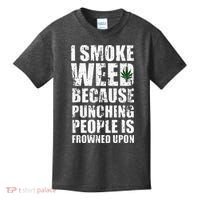 I Smoke Weed Because Punching People Is Frowned Upon Kids T-Shirt thumb 0