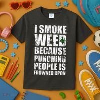 I Smoke Weed Because Punching People Is Frowned Upon Kids T-Shirt thumb 3