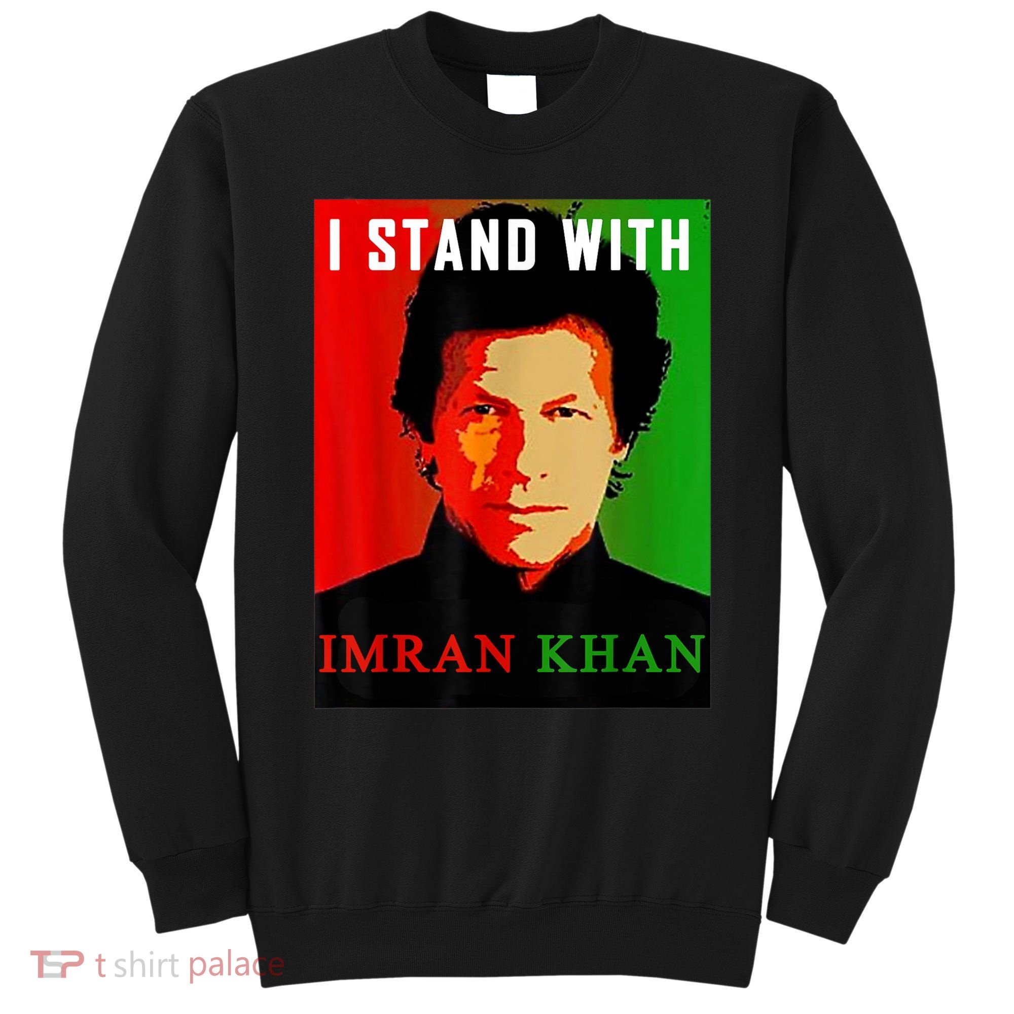 I Stand With Imran Khan PTI Pakistan Support Freedom Sweatshirt