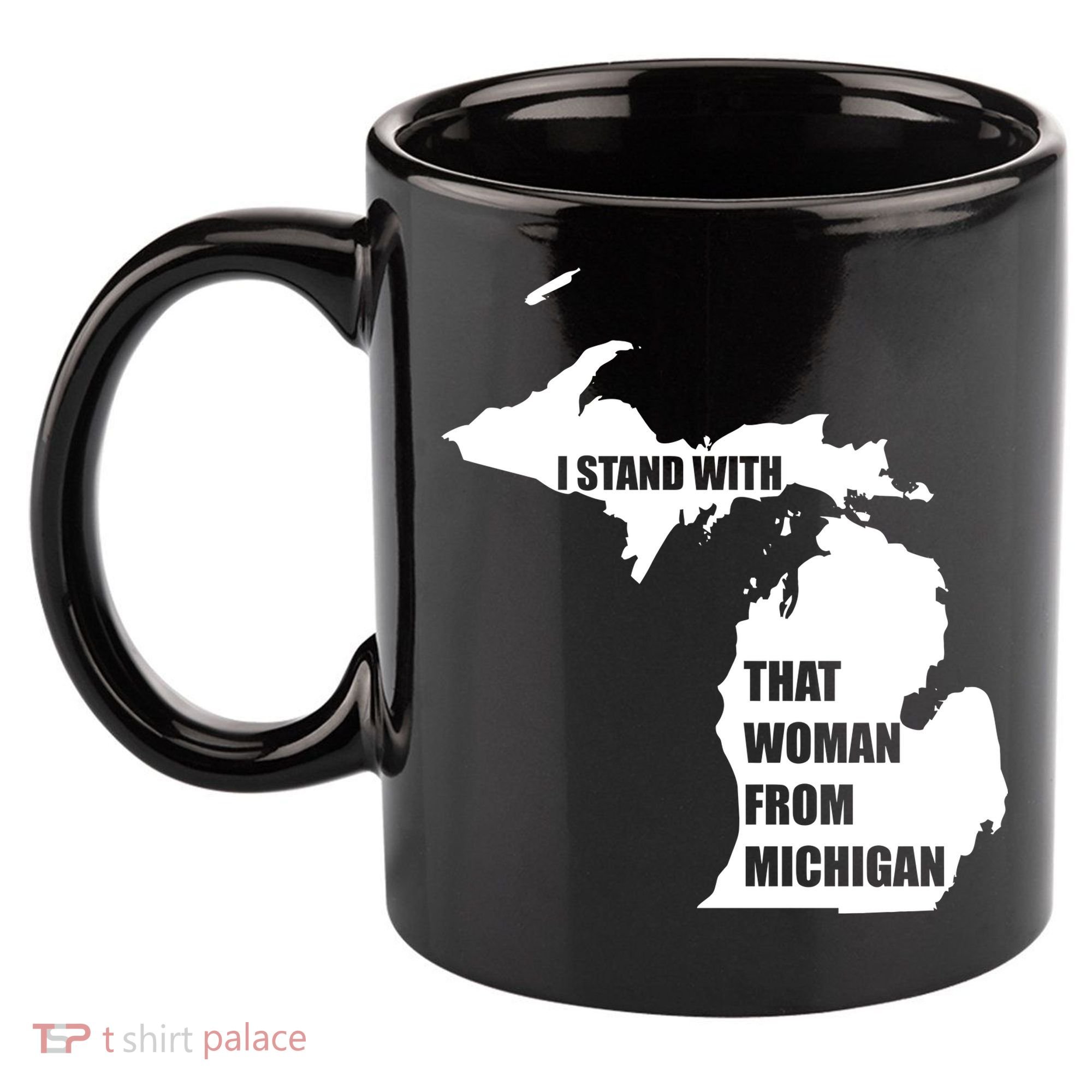 I Stand With That Woman From Michigan 11oz C Handle Ceramic Mug