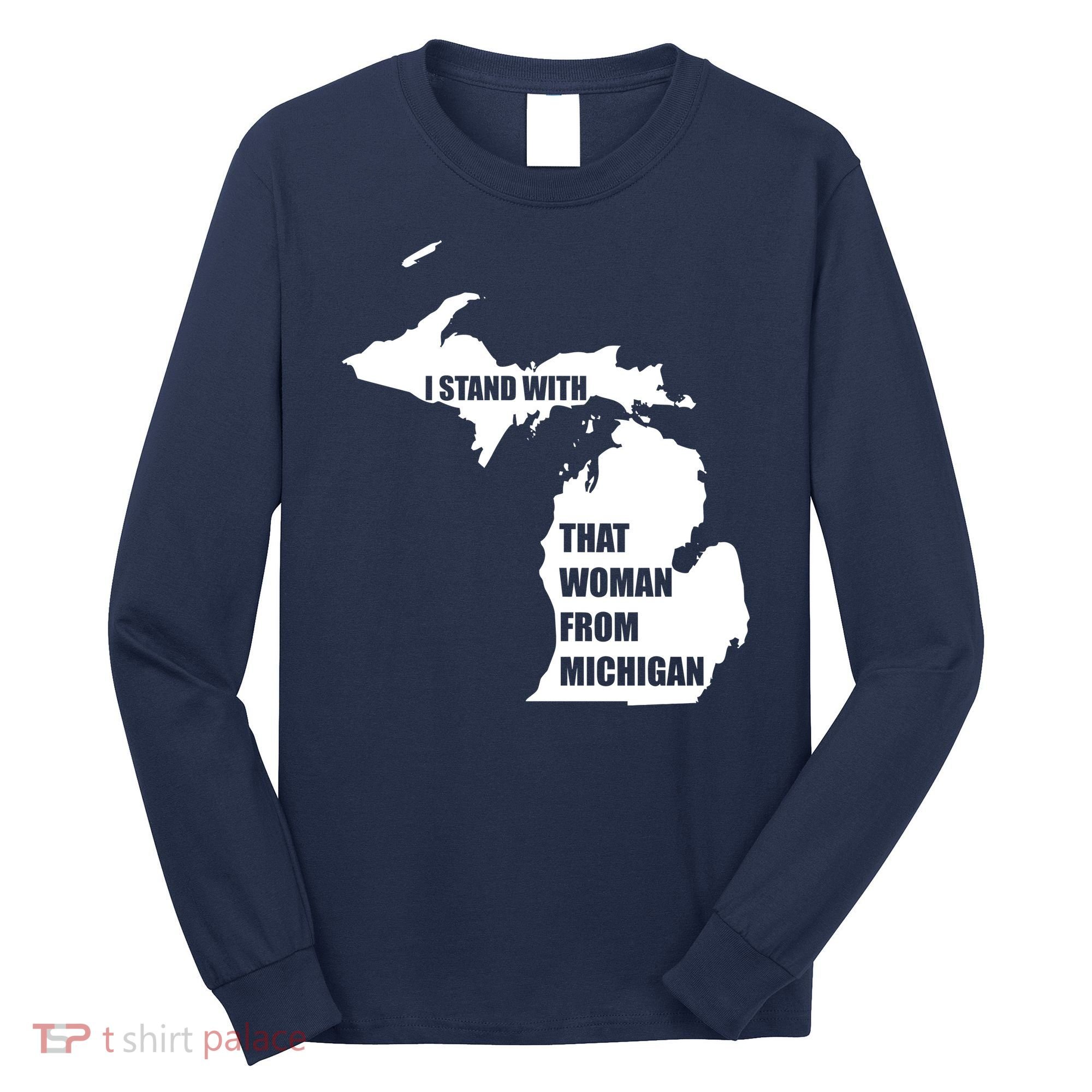 I Stand With That Woman From Michigan Long Sleeve Shirt