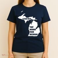 I Stand With That Woman From Michigan T-Shirt thumb 4