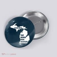 I Stand With That Woman From Michigan Button thumb 0