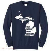 I Stand With That Woman From Michigan Tall Sweatshirt thumb 0