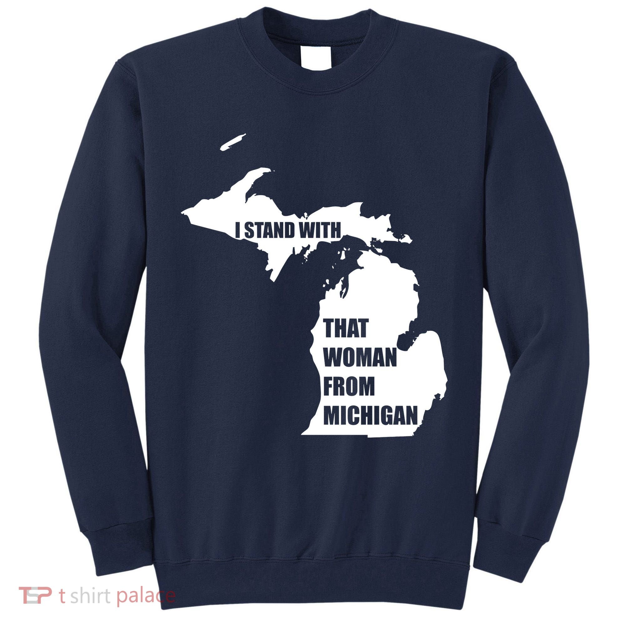 I Stand With That Woman From Michigan Tall Sweatshirt