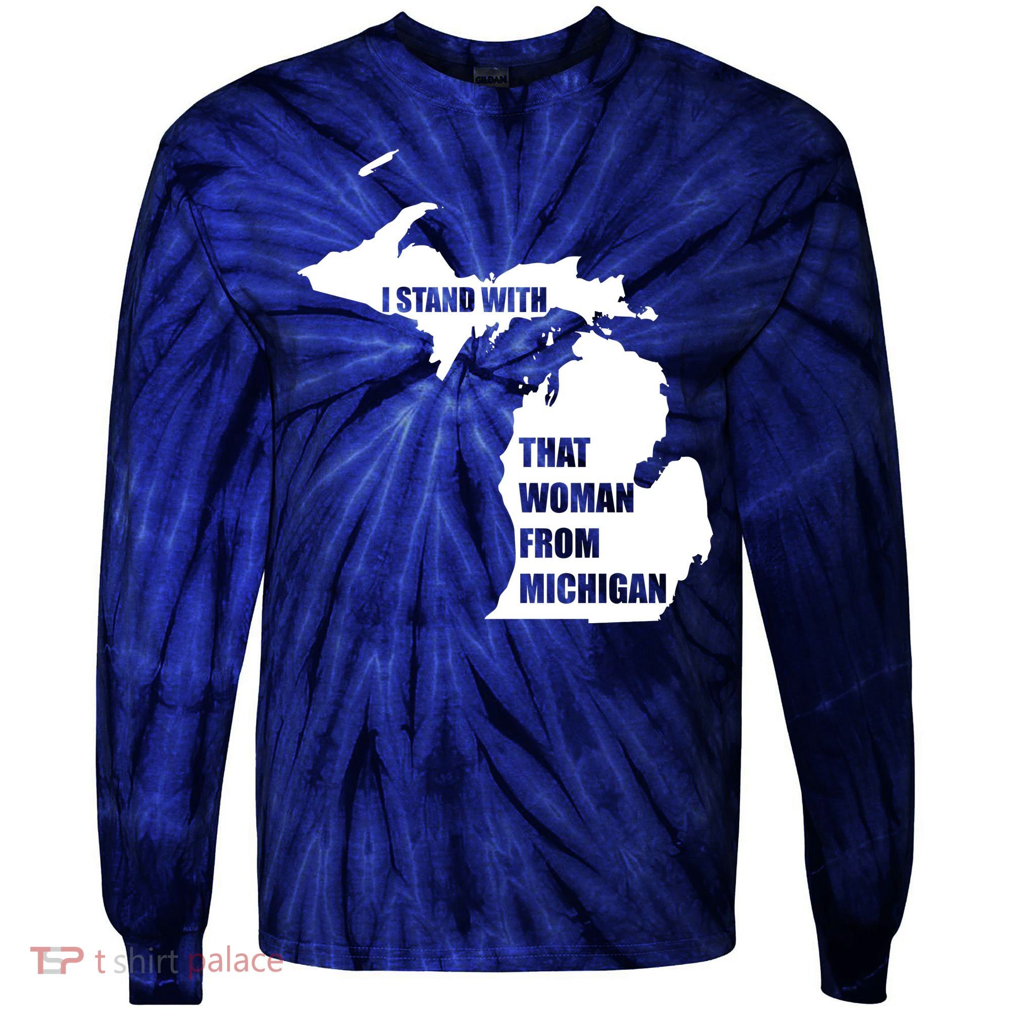 I Stand With That Woman From Michigan Tie-Dye Long Sleeve Shirt