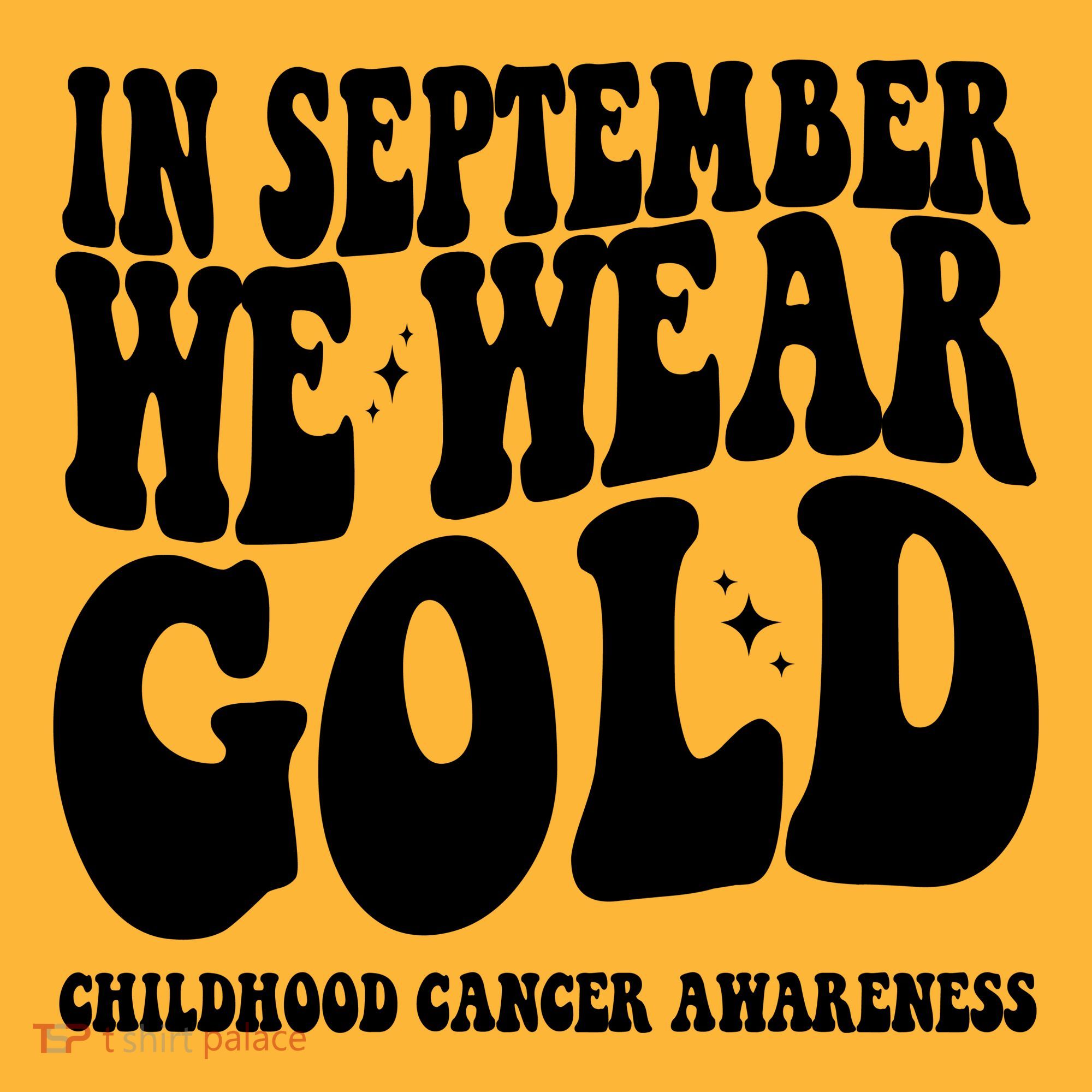 In September We Wear Gold Childhood Cancer Awareness T-Shirt