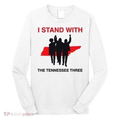 I STAND WITH THE TENNESSEE THREE Long Sleeve Shirt