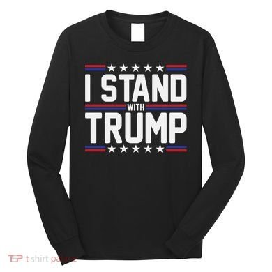 I Stand With Trump Long Sleeve Shirt