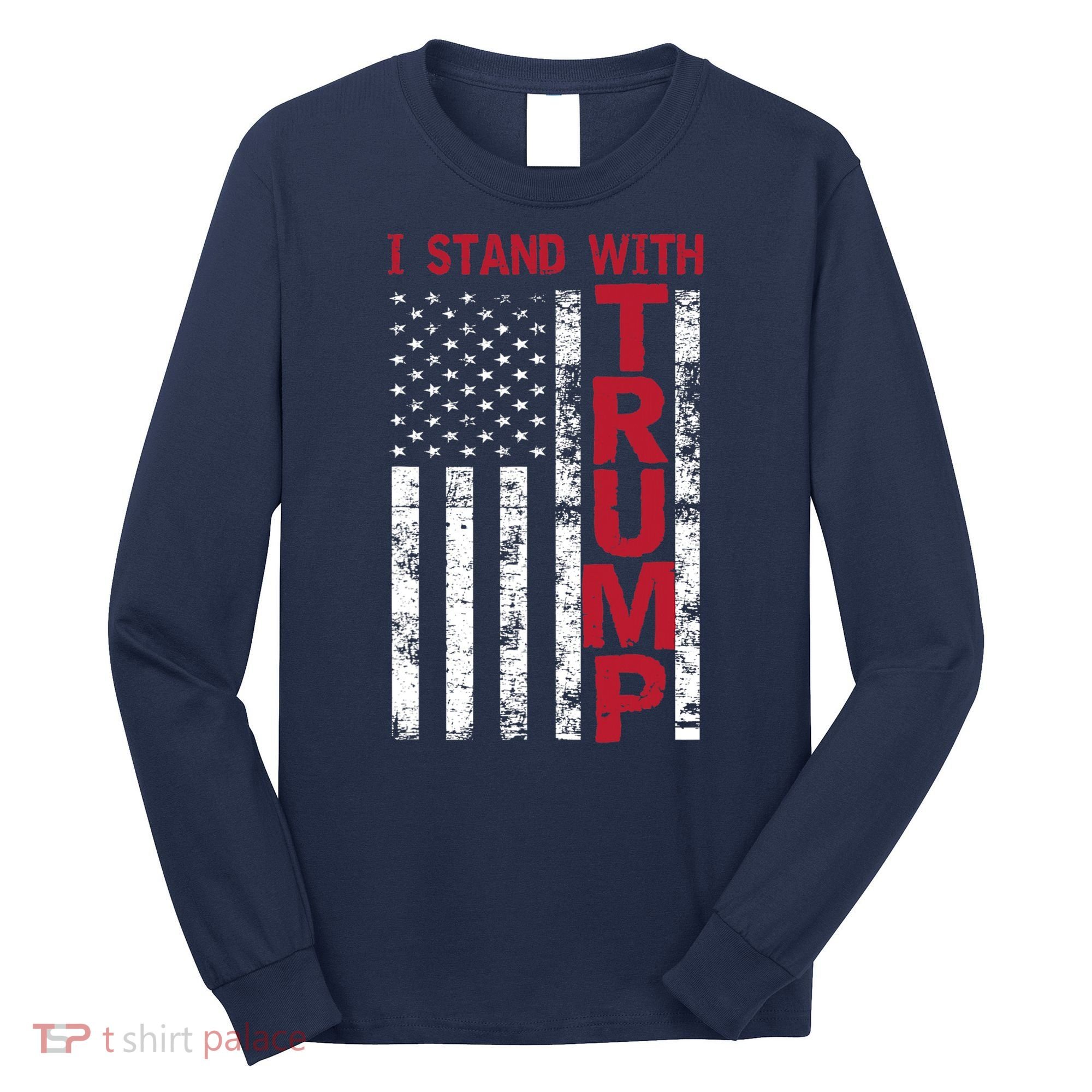 I Stand With Trump I Stand With America Cool Patriotic Long Sleeve Shirt