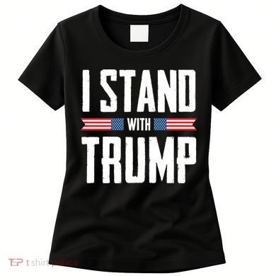 I Stand With Trump 2024 Women's T-Shirt