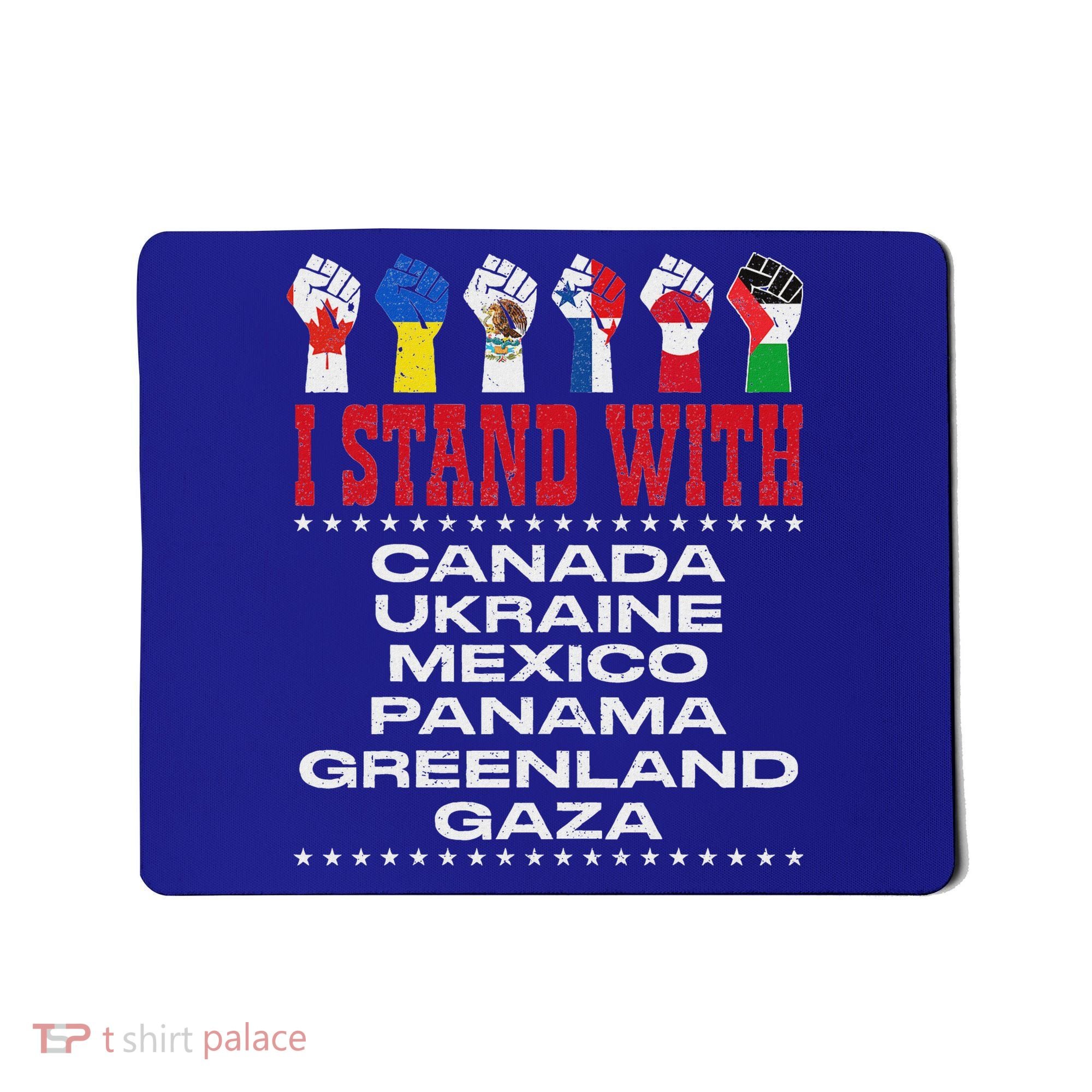 I Stand With Canada Greenland Mexico Panama Gaza Ukraine Mousepad