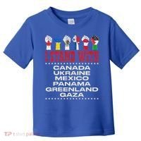 I Stand With Canada Greenland Mexico Panama Gaza Ukraine Toddler T-Shirt thumb 0