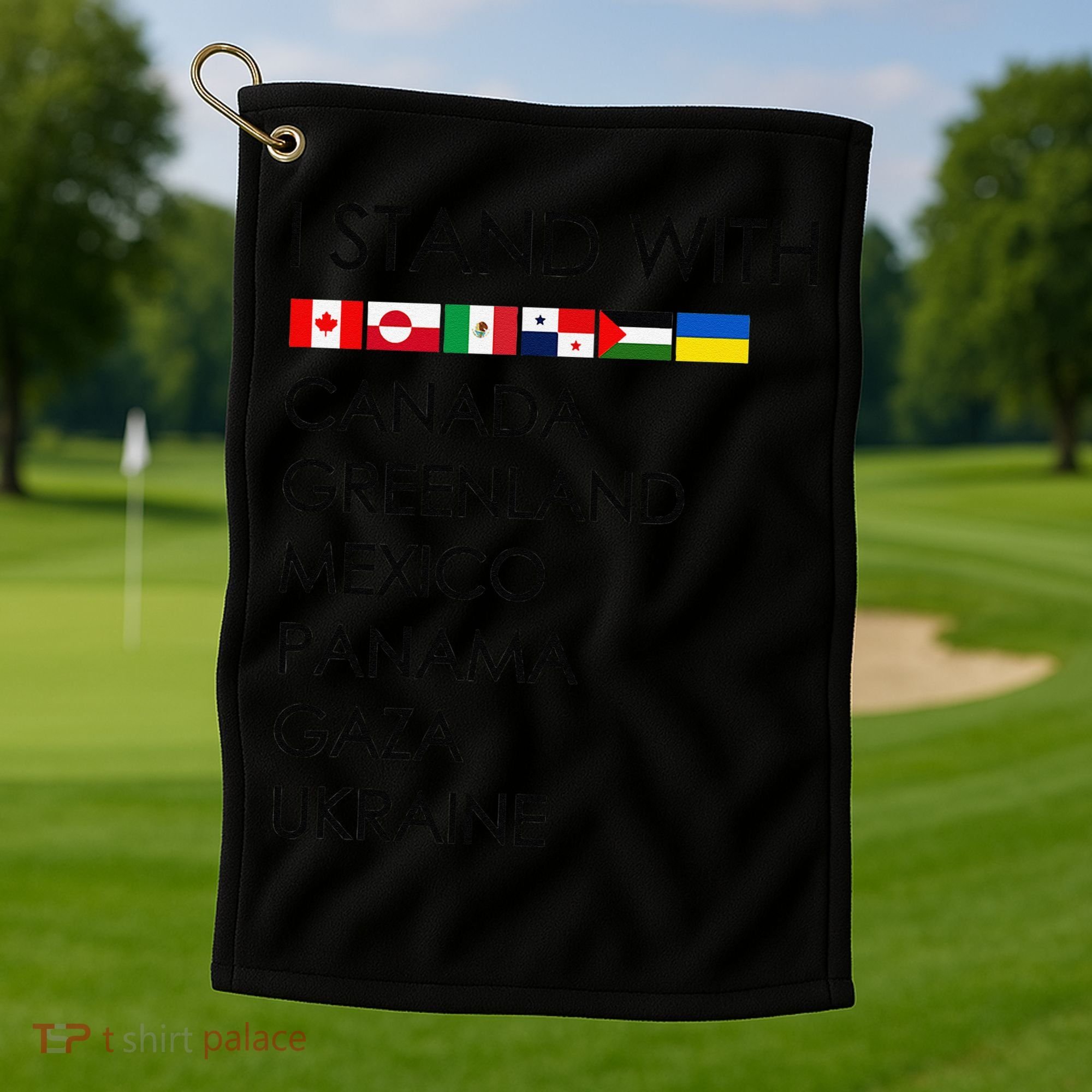 I Stand With Canada Greenland Mexico Panama Gaza Ukraine Golf Towel