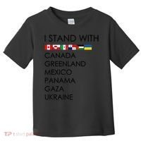 I Stand With Canada Greenland Mexico Panama Gaza Ukraine Toddler T-Shirt thumb 0