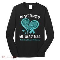 In September We Wear Teal Ovarian Cancer Awareness Heart Long Sleeve Shirt thumb 0