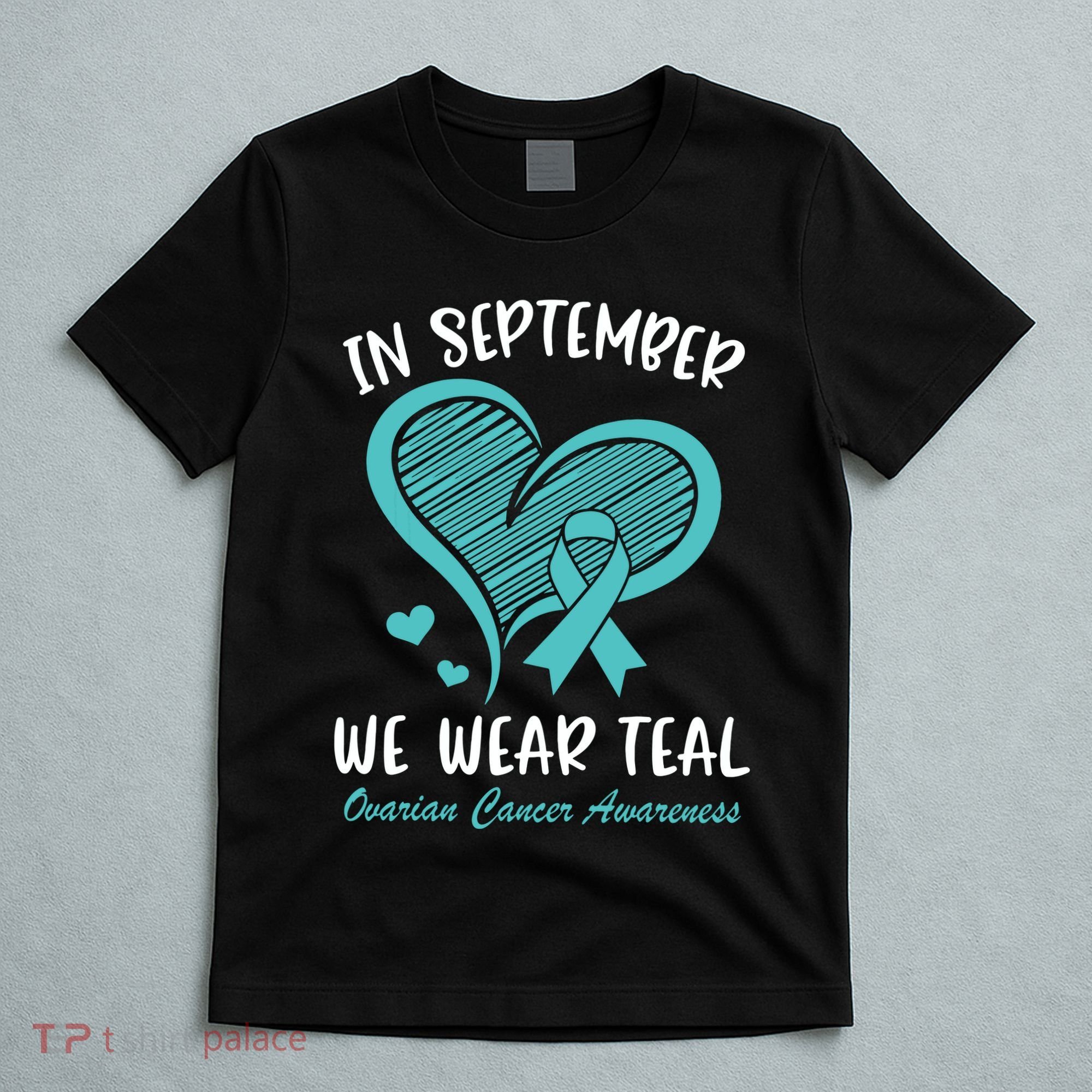 In September We Wear Teal Ovarian Cancer Awareness Heart T-Shirt