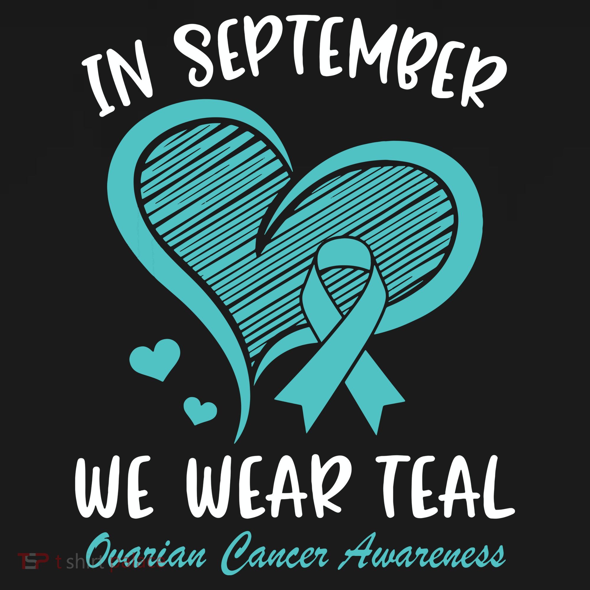 In September We Wear Teal Ovarian Cancer Awareness Heart T-Shirt